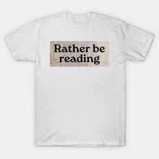 Rather Be Reading-Reading Lover T-Shirt
